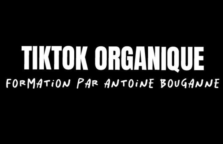 TIKTOK ORGANIQUE Antoine Bouganne